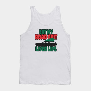 Eat my road grit, liver lips Tank Top